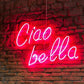 Ciao Bella LED Neon Sign