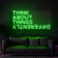 Think about things differently LED Neon Sign