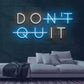 Don't Quit LED Neon Sign