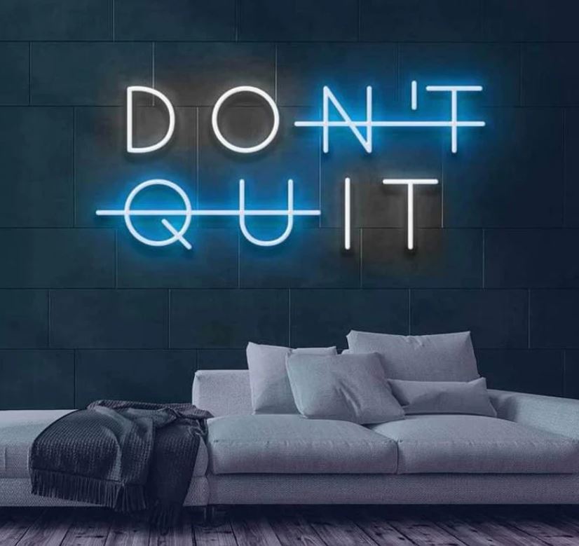 Don't Quit Neon Sign