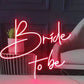 Bride to be LED Neon Sign