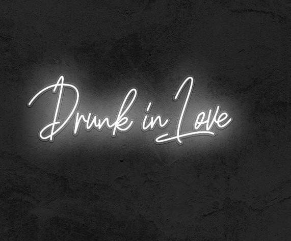 Drunk in Love Neon Sign