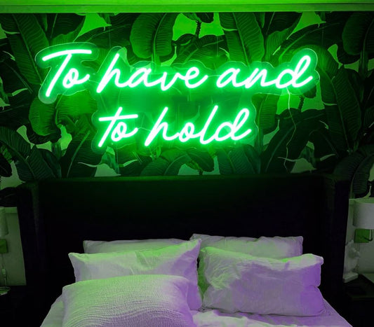 To have and to hold Neon Sign