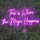 This is where magic happens LED Neon Sign